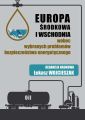 Europa Srodkowa i Wschodnia wobec wybranych problemow bezpieczenstwa energetycznego