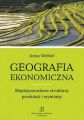 Geografia ekonomiczna. Miedzynarodowe struktury produkcji i wymiany