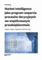 Market Intelligence jako program wsparcia procesow decyzyjnych we wspolczesnym przedsiebiorstwie