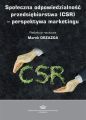 Spoleczna odpowiedzialnosc przedsiebiorstwa (CSR) – perspektywa marketingu