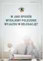 W jaki sposob wydajemy polecenie wyjazdu w delegacje?