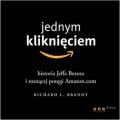 Jednym kliknieciem. Historia Jeffa Bezosa i rosnacej potegi Amazon.com