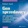 Gen sprzedawcy. Jak obudzic w sobie wrodzone umiejetnosci handlowe. Wydanie II rozszerzone