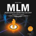 MLM. Profesjonalny marketing sieciowy - sposob na sukces w biznesie. Wydanie II rozszerzone