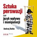 SZTUKA PERSWAZJI, czyli jezyk wplywu i manipulacji