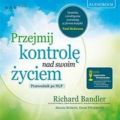 Przejmij kontrole nad swoim zyciem. Przewodnik po NLP