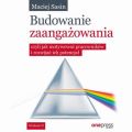 Budowanie zaangazowania, czyli jak motywowac pracownikow i rozwijac ich potencjal. Wydanie II