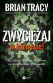 Zwyciezaj w biznesie! Strategia i taktyki wojenne na biznesowym polu walki Zwyciezaj w biznesie! Strategia i taktyki wojenne na biznesowym polu walki