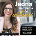 Jedna kampania do wolnosci. Jak stworzyc produkt online, pozyskac klientow i zyc na wlasnych warunkach