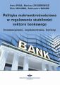 Polityka makroostroznosciowa w regulowaniu stabilnosci sektora bankowego