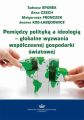 Pomiedzy polityka a ideologia – globalne wyzwania wspolczesnej gospodarki swiatowej