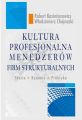 Kultura profesjonalna menedzerow firm strukturalnych. Teoria, badania, praktyka