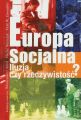 Europa socjalna. Iluzja czy rzeczywistosc?