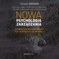 Nowa psychologia zarzadzania. Jak blyskawicznie zmotywowac tych, ktorym chce sie najmniej
