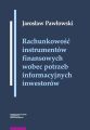 Rachunkowosc instrumentow finansowych wobec potrzeb informacyjnych inwestorow