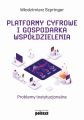 Platformy cyfrowe i gospodarka wspoldzielenia