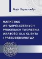 Marketing we wspolczesnych procesach tworzenia wartosci dla klienta i przedsiebiorstwa