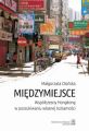 Miedzymiejsce. Wspolczesny Hongkong w poszukiwaniu wlasnej tozsamosci