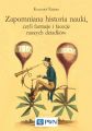 Zapomniana historia nauki, czyli fantazje i facecje naszych dziadkow