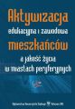Aktywizacja edukacyjna i zawodowa mieszkancow a jakosc zycia w miastach peryferyjnych