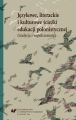 Jezykowe, literackie i kulturowe sciezki edukacji polonistycznej (tradycja i wspolczesnosc)