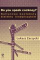 Do you speak cockney? Kulturowe konteksty dialektu londynczykow