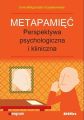 Metapamiec. Perpektywa psychologiczna i kliniczna  Ewa Malgorzata Szepietowska