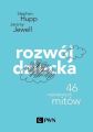 Rozwoj dziecka. 46 najwiekszych mitow