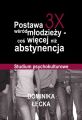 Postawa 3X wsrod mlodziezy cos wiecej niz abstynencja