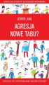 Agresja - nowe tabu?