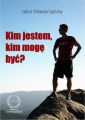 KIM JESTEM, KIM MOGE BYC?