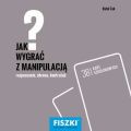Jak wygrac z manipulacja?