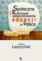 Spoleczne i kulturowe uwarunkowania adopcji w Polsce