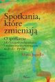 Spotkania ktore zmieniaja