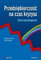 Przedsiebiorczosc na czas kryzysu. Szkice psychologiczne