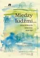 Miedzy ludzmi... Oczekiwania, interesy, emocje