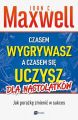 Czasem wygrywasz, a czasem sie uczysz. Dla nastolatkow