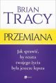 Przemiana. Jak sprawic, by reszta twojego zycia byla jeszcze lepsza