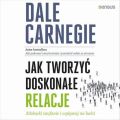 Jak tworzyc doskonale relacje. Zdobadz zaufanie i wplywaj na ludzi