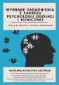 Wybrane zagadnienia z zakresu psychologii ogolnej i klinicznej. Praca w oparciu o wlasne obserwacje