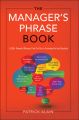 The Manager's Phrase Book: 3000+ Powerful Phrases That Put You In Command In Any Situation