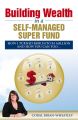 Building Wealth in a Self-Managed Super Fund