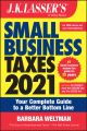 J.K. Lasser's Small Business Taxes 2021