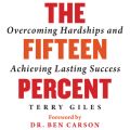 The Fifteen Percent - Overcoming Hardships and Achieving Lasting Success (Unabridged)