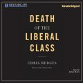 Death of the Liberal Class (Unabridged)
