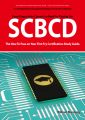 SCBCD: Sun Certified Business Component Developer CX-310-091 Exam Certification Exam Preparation Course in a Book for Passing the SCBCD Exam - The How To Pass on Your First Try Certification Study Gui