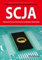 SCJA Exam Certification Exam Preparation Course in a Book for Passing the SCJA CX-310-019 Exam - The How To Pass on Your First Try Certification Study Guide