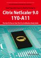 Basic Administration for Citrix NetScaler 9.0: 1Y0-A11 Exam Certification Exam Preparation Course in a Book for Passing the Basic Administration for Citrix NetScaler 9.0 Exam - The How To Pass on Your