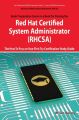 Red Hat Certified System Administrator (RHCSA) Exam Preparation Course in a Book for Passing the RHCSA Exam - The How To Pass on Your First Try Certification Study Guide - Second Edition