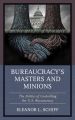 Bureaucracy’s Masters and Minions